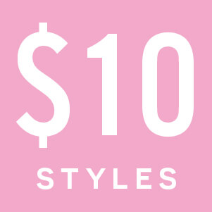 $10 STYLES!