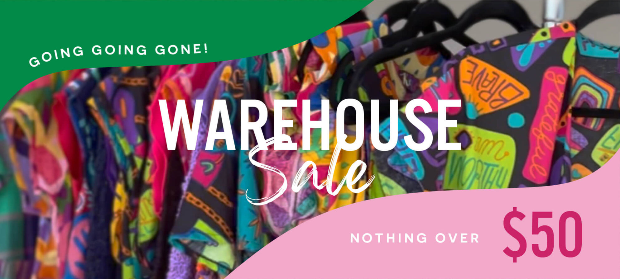 Warehouse Sale,  Going Going GONE! Nothing over $50